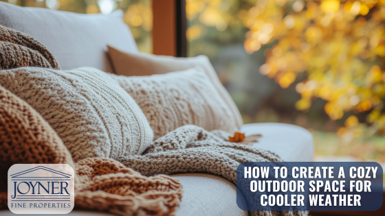 How to Create a Cozy Outdoor Space for Cooler Weather | Joyner Fine Properties